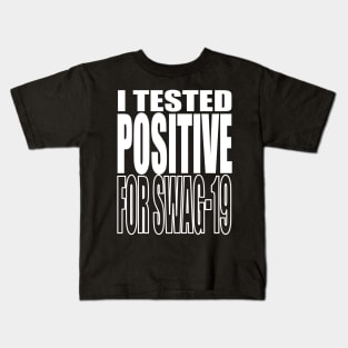 I Tested Positive For Swag-19 Kids T-Shirt